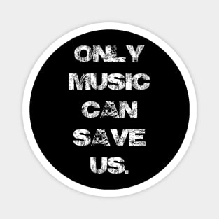 Only Music Can Save Us v2 Magnet